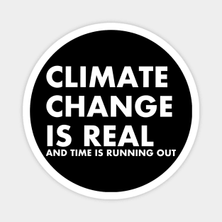 Climate Change is Real and Time is Running Out Magnet